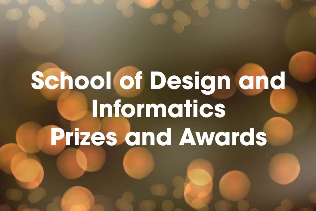 School of Design and Informatics Prizes and Awards